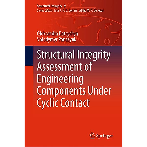 Structural Integrity Assessment of Engineering Components Under Cyclic Contact / Structural Integrity Bd.9, Oleksandra Datsyshyn, Volodymyr Panasyuk