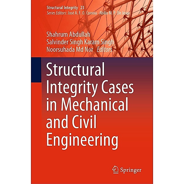 Structural Integrity Cases in Mechanical and Civil Engineering / Structural Integrity Bd.23