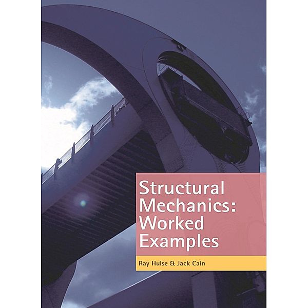 Structural Mechanics: Worked Examples, Ray Hulse, Jack Cain
