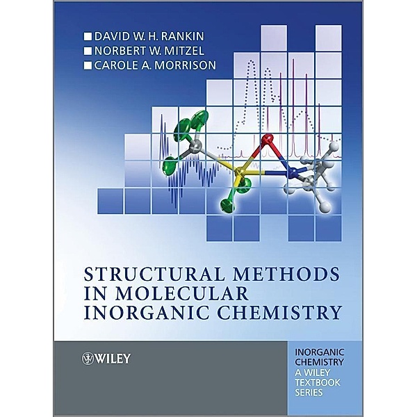 Structural Methods in Molecular Inorganic Chemistry / Inorganic Chemistry: A Textbook Series, D. W. H. Rankin, Norbert Mitzel, Carole Morrison