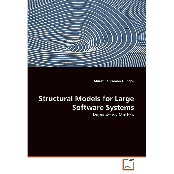 Structural Models for Large Software Systems, Murat Kahraman Güngör