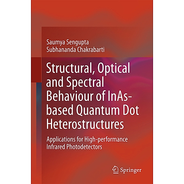 Structural, Optical and Spectral Behaviour of InAs-based Quantum Dot Heterostructures, Saumya Sengupta, Subhananda Chakrabarti