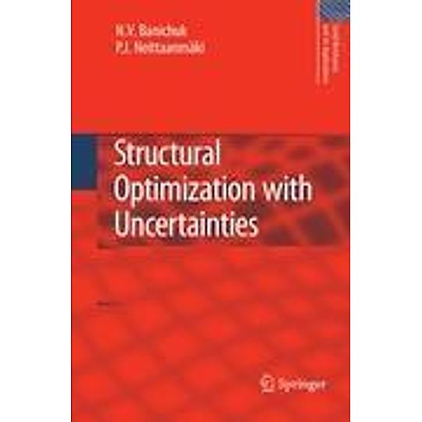 Structural Optimization with Uncertainties, N.V. Banichuk, Pekka Neittaanmäki