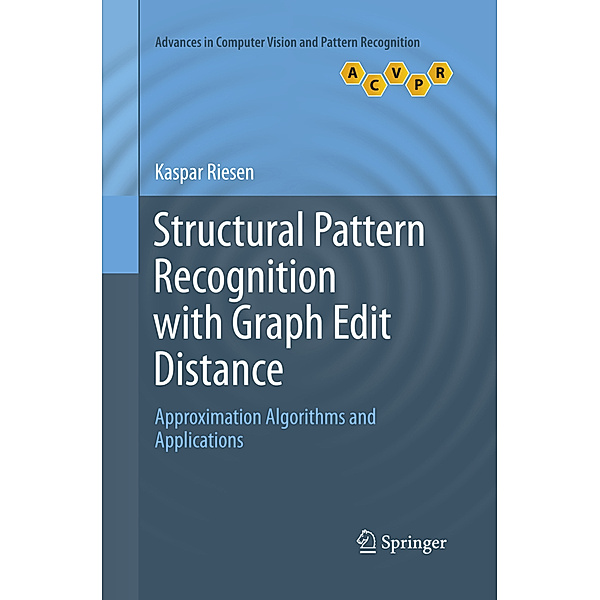 Structural Pattern Recognition with Graph Edit Distance, Kaspar Riesen