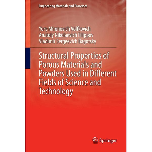 Structural Properties of Porous Materials and Powders Used in Different Fields of Science and Technology / Engineering Materials and Processes, Yury Mironovich Volfkovich, Anatoly Nikolaevich Filippov, Vladimir Sergeevich Bagotsky