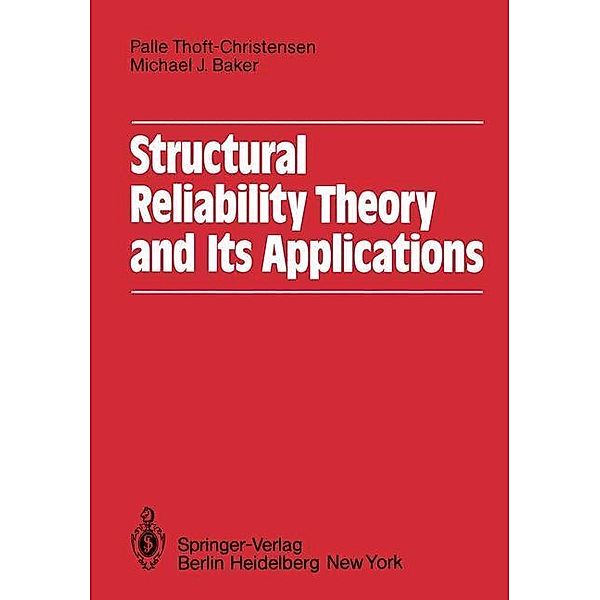Structural Reliability Theory and Its Applications, P. Thoft-Cristensen, M. J. Baker