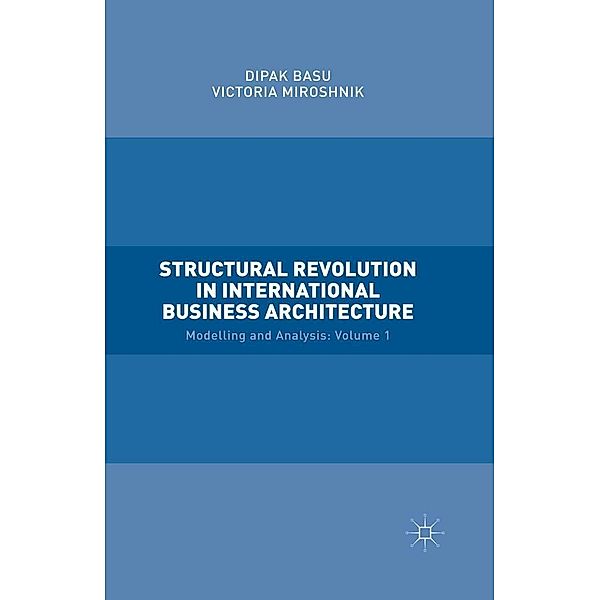 Structural Revolution in International Business Architecture, Volume 1, Victoria Miroshnik, Dipak Basu