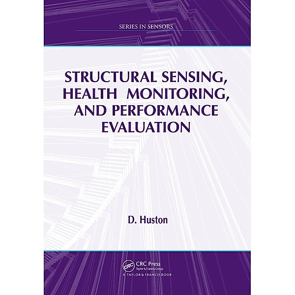 Structural Sensing, Health Monitoring, and Performance Evaluation, D. Huston