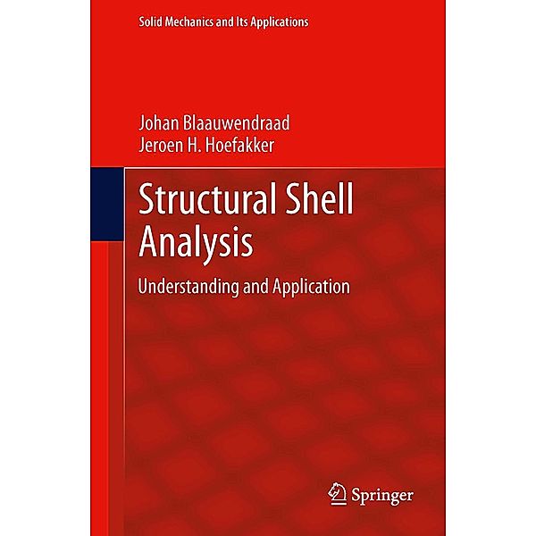 Structural Shell Analysis / Solid Mechanics and Its Applications Bd.200, Johan Blaauwendraad, Jeroen H. Hoefakker