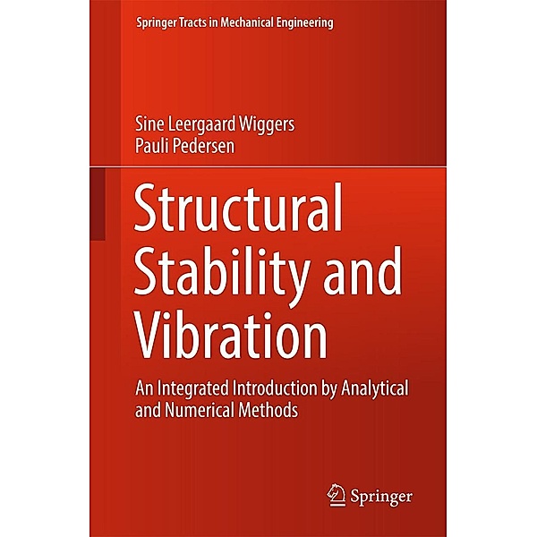 Structural Stability and Vibration / Springer Tracts in Mechanical Engineering, Sine Leergaard Wiggers, Pauli Pedersen