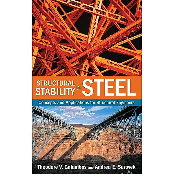 Structural Stability of Steel, Theodore V. Galambos, Andrea E. Surovek