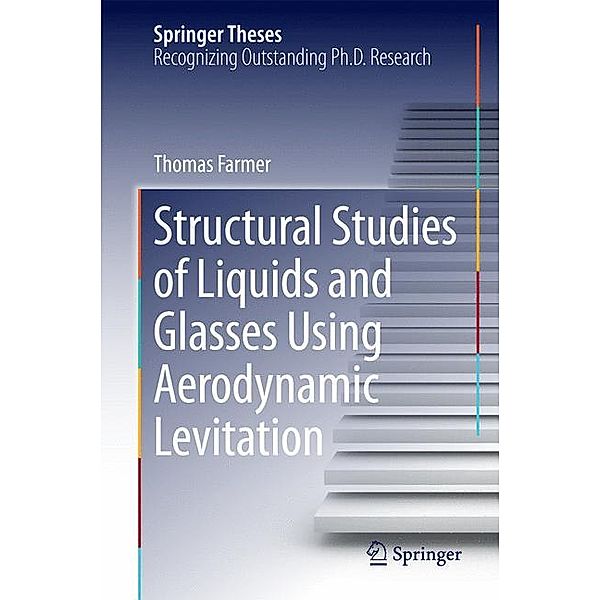 Structural Studies of Liquids and Glasses Using Aerodynamic Levitation, Thomas Farmer