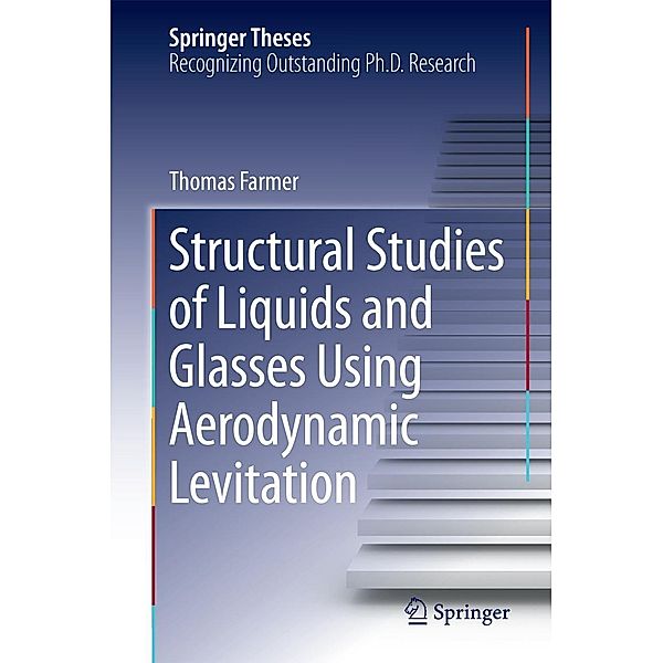 Structural Studies of Liquids and Glasses Using Aerodynamic Levitation / Springer Theses, Thomas Farmer