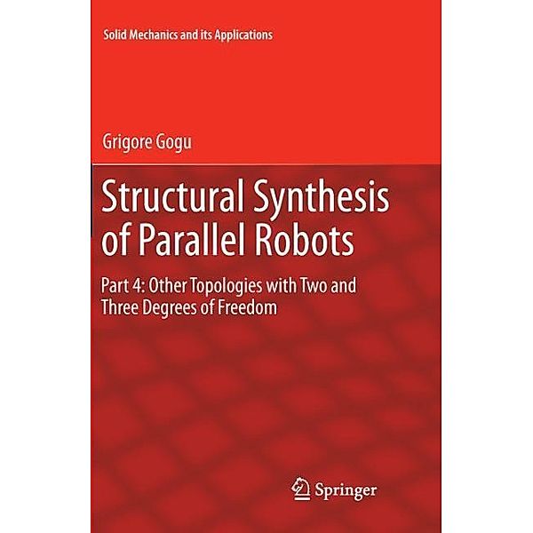 Structural Synthesis of Parallel Robots, Grigore Gogu