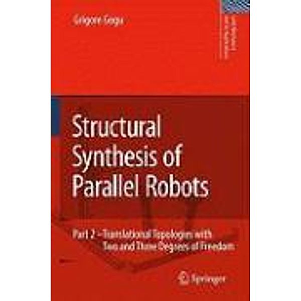 Structural Synthesis of Parallel Robots / Solid Mechanics and Its Applications Bd.159, Grigore Gogu