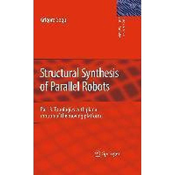 Structural Synthesis of Parallel Robots / Solid Mechanics and Its Applications Bd.173, Grigore Gogu