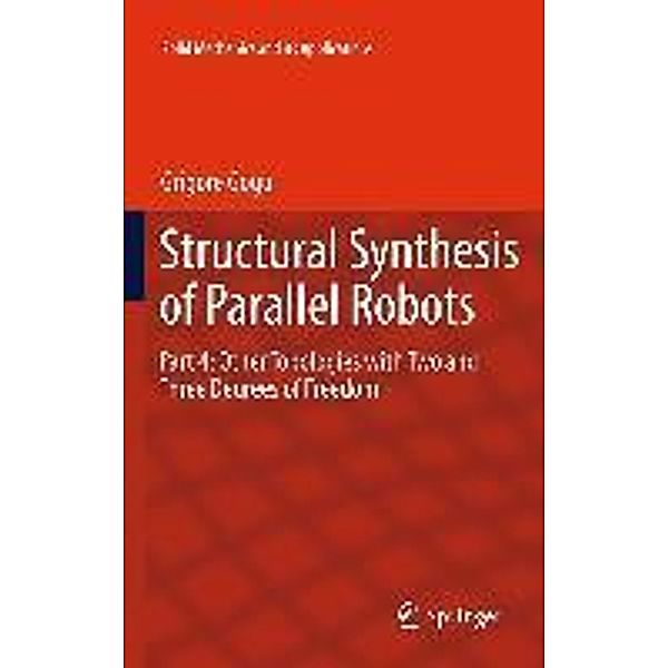 Structural Synthesis of Parallel Robots / Solid Mechanics and Its Applications Bd.183, Grigore Gogu