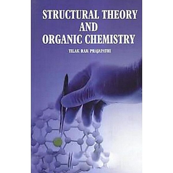 Structural Theory and Organic Chemistry, Tilak Ram Prajapathi