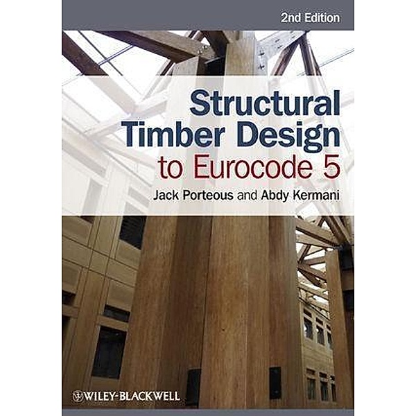 Structural Timber Design to Eurocode 5, Jack Porteous, Abdy Kermani
