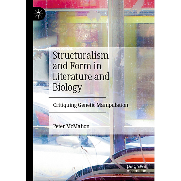 Structuralism and Form in Literature and Biology, Peter McMahon