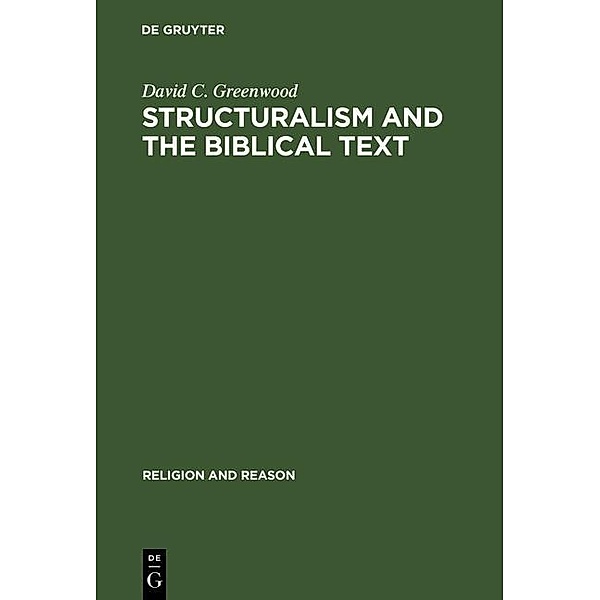 Structuralism and the Biblical Text / Religion and Reason Bd.32, David C. Greenwood