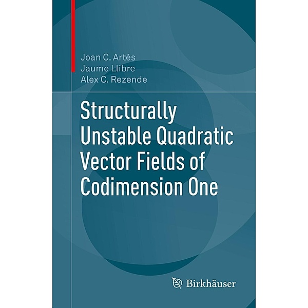 Structurally Unstable Quadratic Vector Fields of Codimension One, Joan C. Artés, Jaume Llibre, Alex C. Rezende