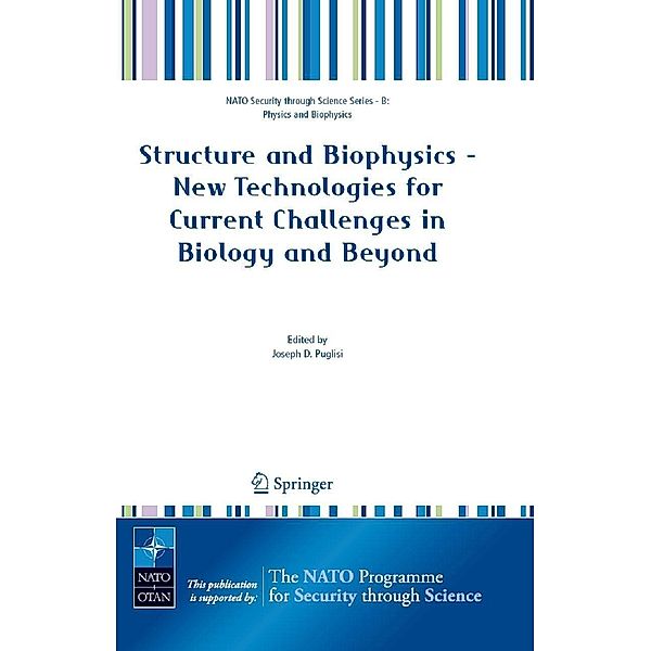 Structure and Biophysics - New Technologies for Current Challenges in Biology and Beyond / Nato Security through Science Series B: