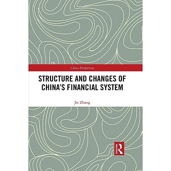 Structure and Changes of China's Financial System, Jie Zhang