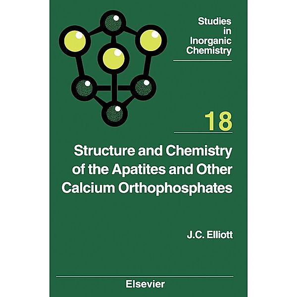 Structure and Chemistry of the Apatites and Other Calcium Orthophosphates, J. C. Elliott