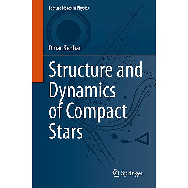 Structure and Dynamics of Compact Stars / Lecture Notes in Physics Bd.1019, Omar Benhar