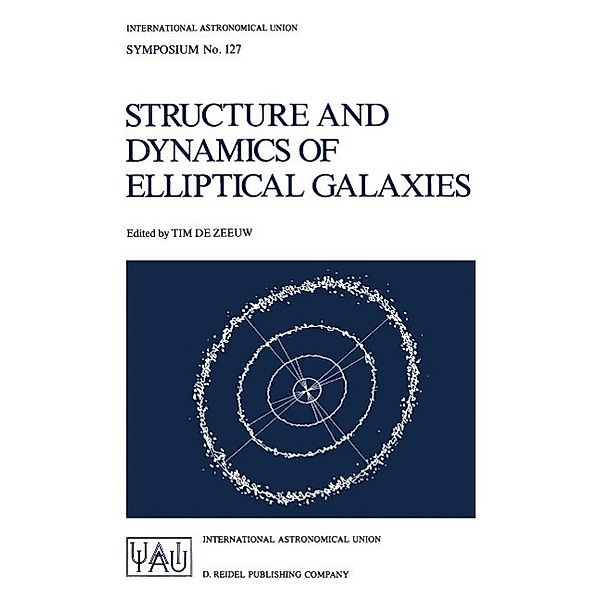 Structure and Dynamics of Elliptical Galaxies / International Astronomical Union Symposia Bd.127