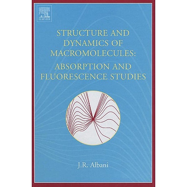 Structure and Dynamics of Macromolecules: Absorption and Fluorescence Studies, J. R. Albani
