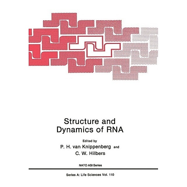 Structure and Dynamics of RNA / NATO Science Series A: Bd.110, P. H. Van Knippenberg, C. W. Hilbers