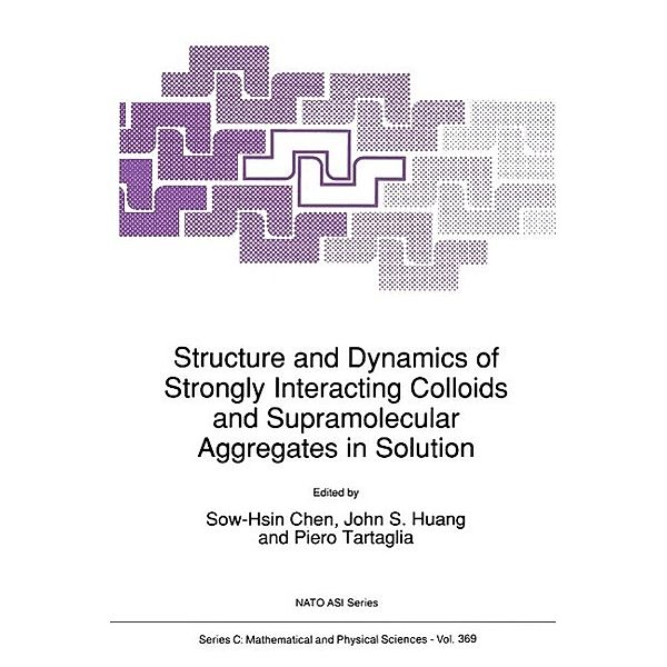 Structure and Dynamics of Strongly Interacting Colloids and Supramolecular Aggregates in Solution / Nato Science Series C: Bd.369
