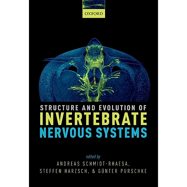 Structure and Evolution of Invertebrate Nervous Systems, Andreas Schmidt-Rhaesa, Steffen Harzsch, Günter Purschke