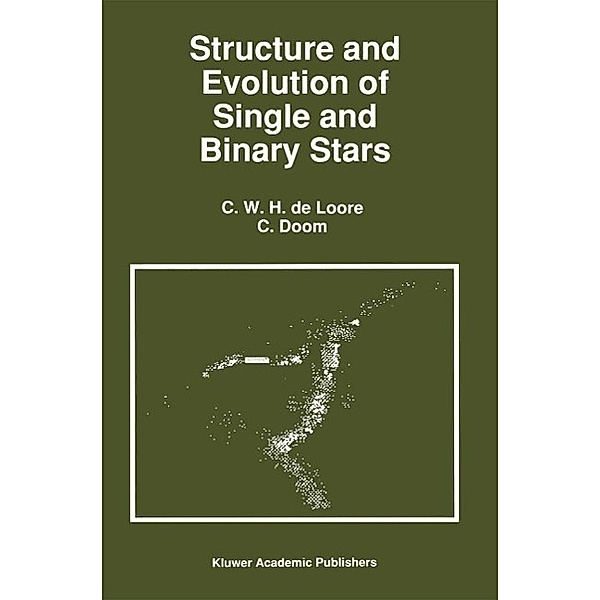 Structure and Evolution of Single and Binary Stars / Astrophysics and Space Science Library Bd.179, C. de Loore, C. Doom