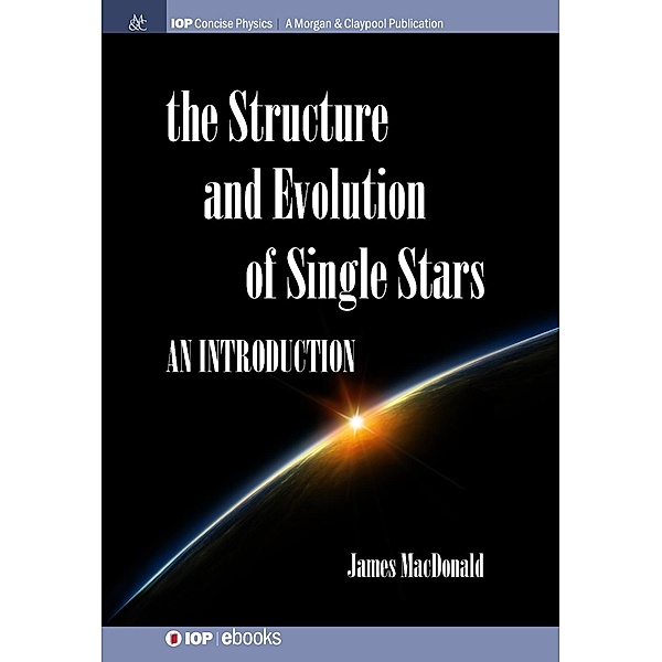 Structure and Evolution of Single Stars / IOP Concise Physics, James MacDonald