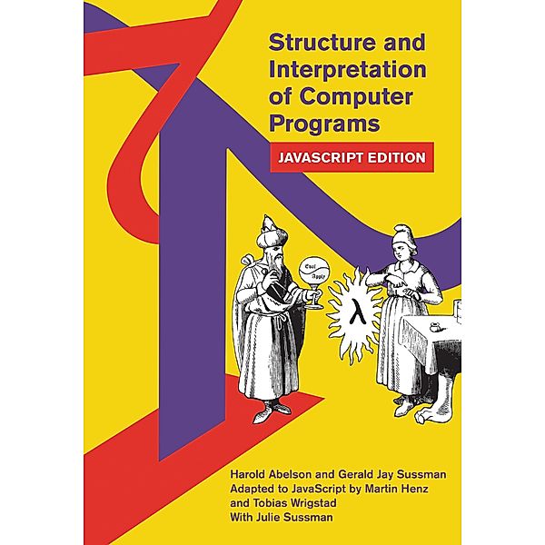 Structure and Interpretation of Computer Programs / MIT Electrical Engineering and Computer Science, Harold Abelson, Gerald Jay Sussman