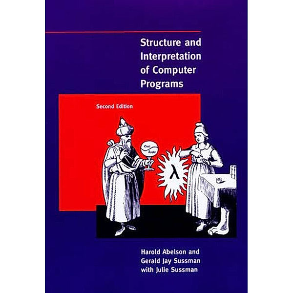 Structure and Interpretation of Computer Programs, second edition, Harold Abelson, Gerald Jay Sussman