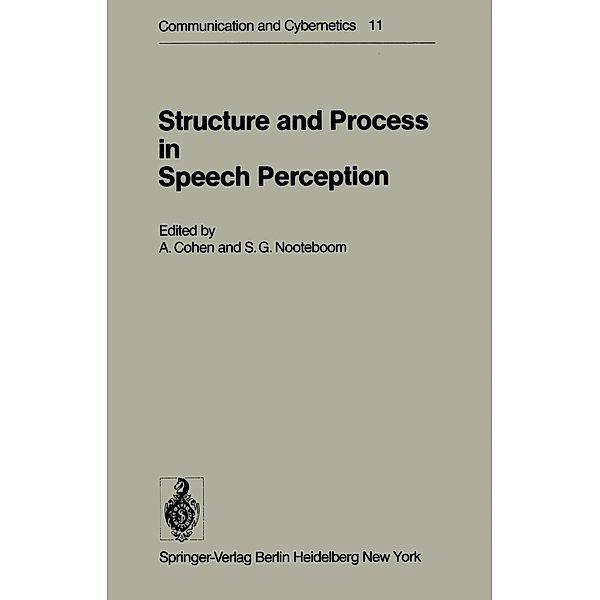 Structure and Process in Speech Perception / Communication and Cybernetics Bd.11