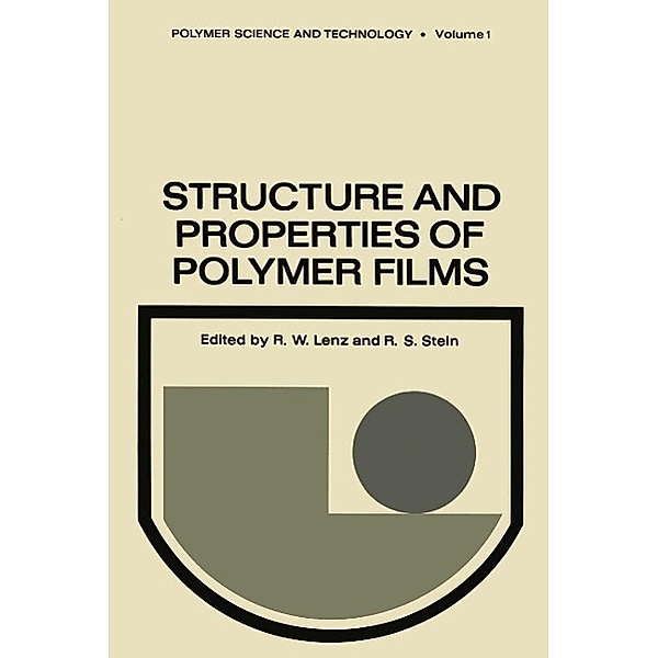 Structure and Properties of Polymer Films / Polymer Science and Technology Series Bd.1