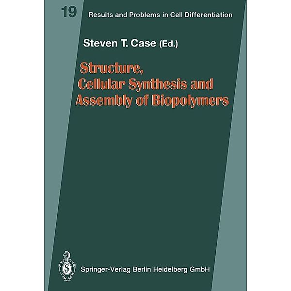 Structure, Cellular Synthesis and Assembly of Biopolymers / Results and Problems in Cell Differentiation Bd.19