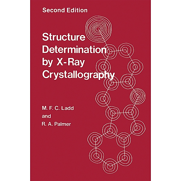 Structure Determination by X-Ray Crystallography, R. A. Palmer, Mark F. C. Ladd