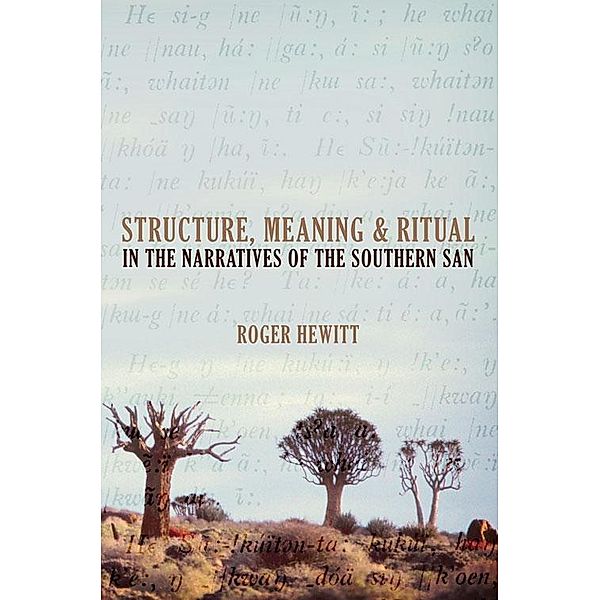 Structure, Meaning and Ritual in the Narratives of the Southern San, Roger Hewitt