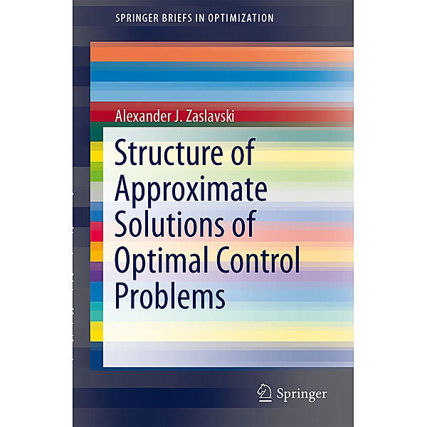 Structure of Approximate Solutions of Optimal Control Problems, Alexander J Zaslavski