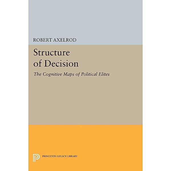 Structure of Decision / Princeton Legacy Library Bd.1707