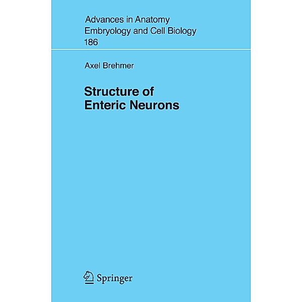 Structure of Enteric Neurons / Advances in Anatomy, Embryology and Cell Biology Bd.186, Axel Brehmer