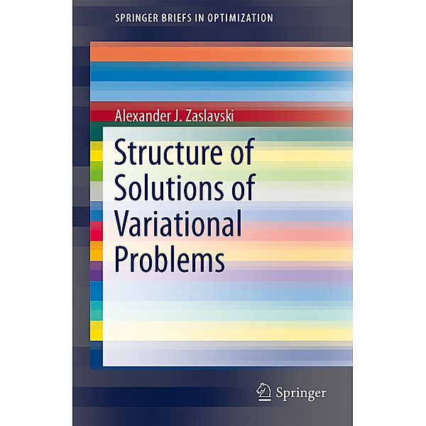 Structure of Solutions of Variational Problems, Alexander J Zaslavski