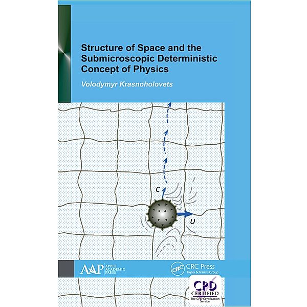 Structure of Space and the Submicroscopic Deterministic Concept of Physics, Volodymyr Krasnoholovets