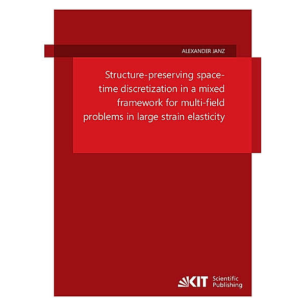Structure-preserving space-time discretization in a mixed framework for multi-field problems in large strain elasticity, Alexander Janz